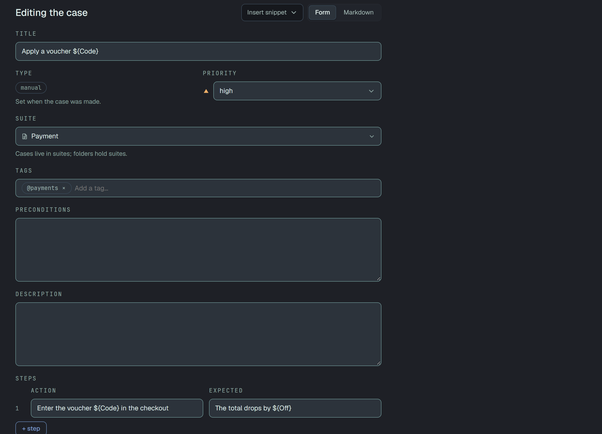 The form of a case, Editing the case: the Insert snippet button and the Form and Markdown tabs; Title Apply a voucher ${Code}; Type manual, set when the case was made; Priority high; Suite Payment; Tags with @payments and Add a tag…; empty Preconditions and Description boxes; and Steps with a first row, Action Enter the voucher ${Code} in the checkout and Expected The total drops by ${Off}, and a + step button.