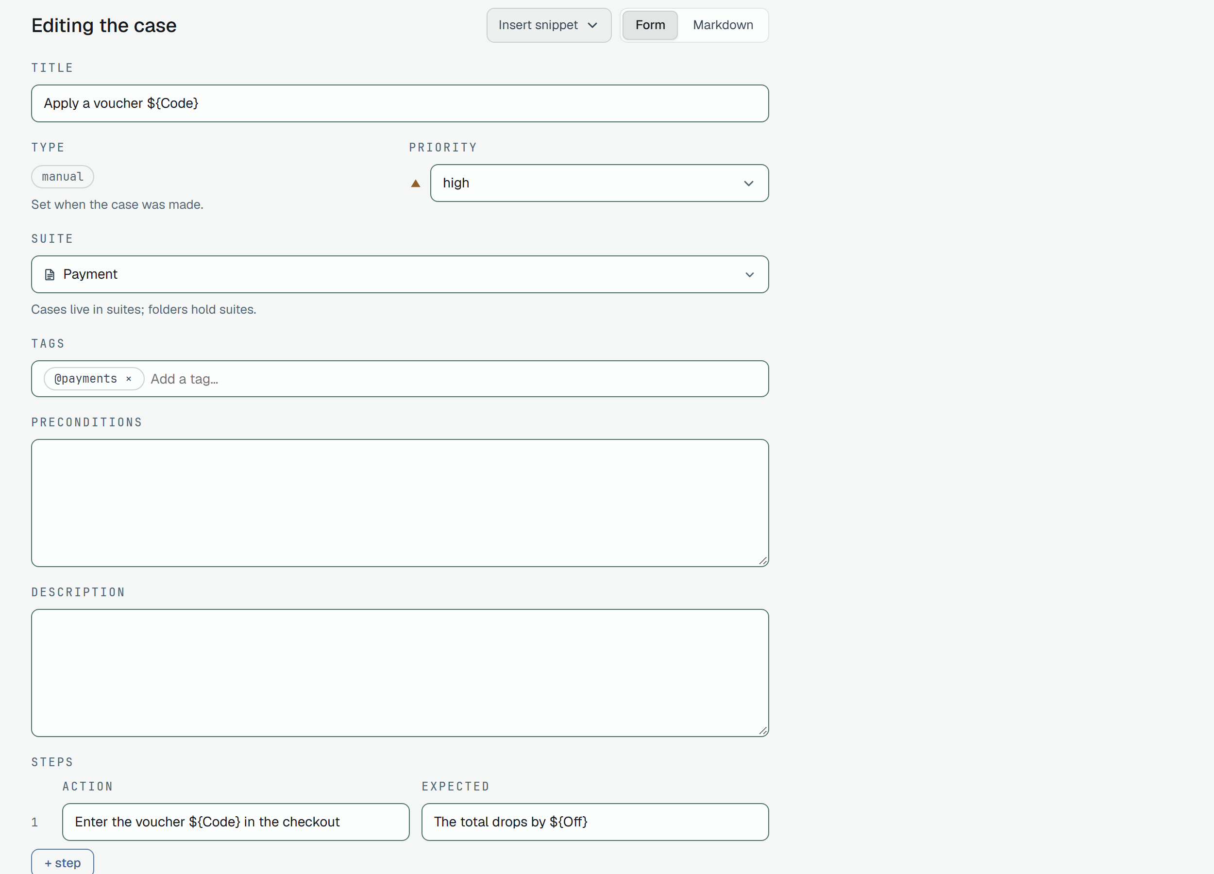 The form of a case, Editing the case: the Insert snippet button and the Form and Markdown tabs; Title Apply a voucher ${Code}; Type manual, set when the case was made; Priority high; Suite Payment; Tags with @payments and Add a tag…; empty Preconditions and Description boxes; and Steps with a first row, Action Enter the voucher ${Code} in the checkout and Expected The total drops by ${Off}, and a + step button.
