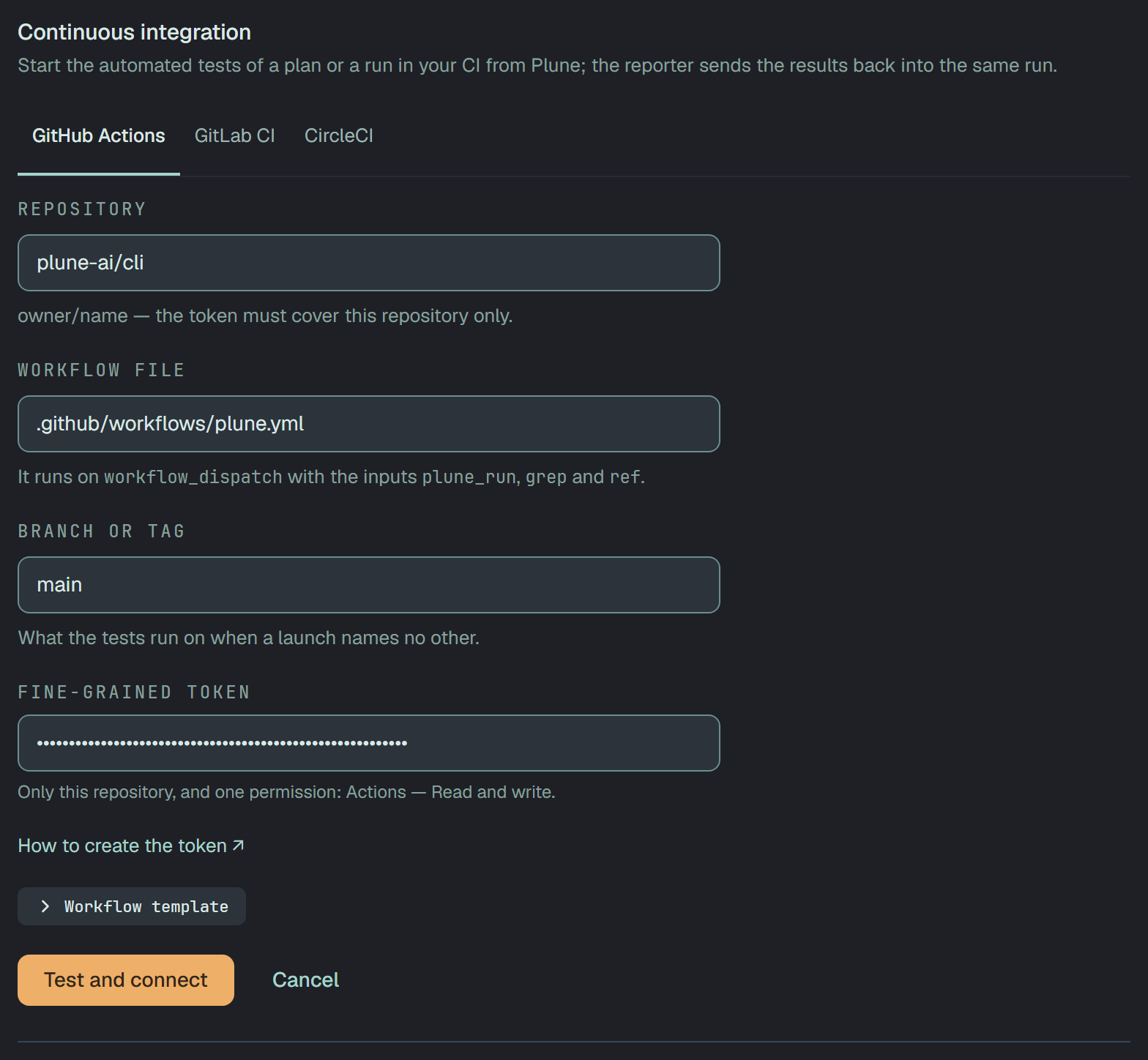 The GitHub Actions form: Repository plune-ai/cli — owner/name, the token must cover this repository only; Workflow file .github/workflows/plune.yml — it runs on workflow_dispatch with the inputs plune_run, grep and ref; Branch or tag main — what the tests run on when a launch names no other; Fine-grained token, hidden — only this repository, and one permission: Actions — Read and write; How to create the token; the Workflow template folded; Test and connect and Cancel.