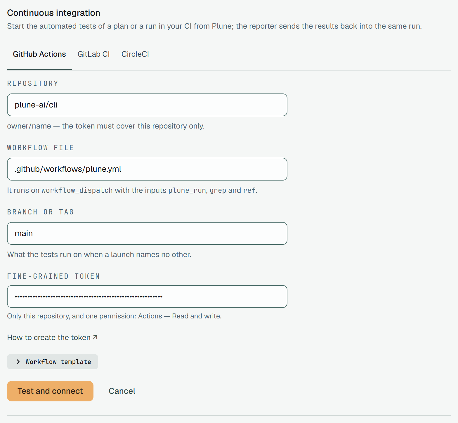 The GitHub Actions form: Repository plune-ai/cli — owner/name, the token must cover this repository only; Workflow file .github/workflows/plune.yml — it runs on workflow_dispatch with the inputs plune_run, grep and ref; Branch or tag main — what the tests run on when a launch names no other; Fine-grained token, hidden — only this repository, and one permission: Actions — Read and write; How to create the token; the Workflow template folded; Test and connect and Cancel.