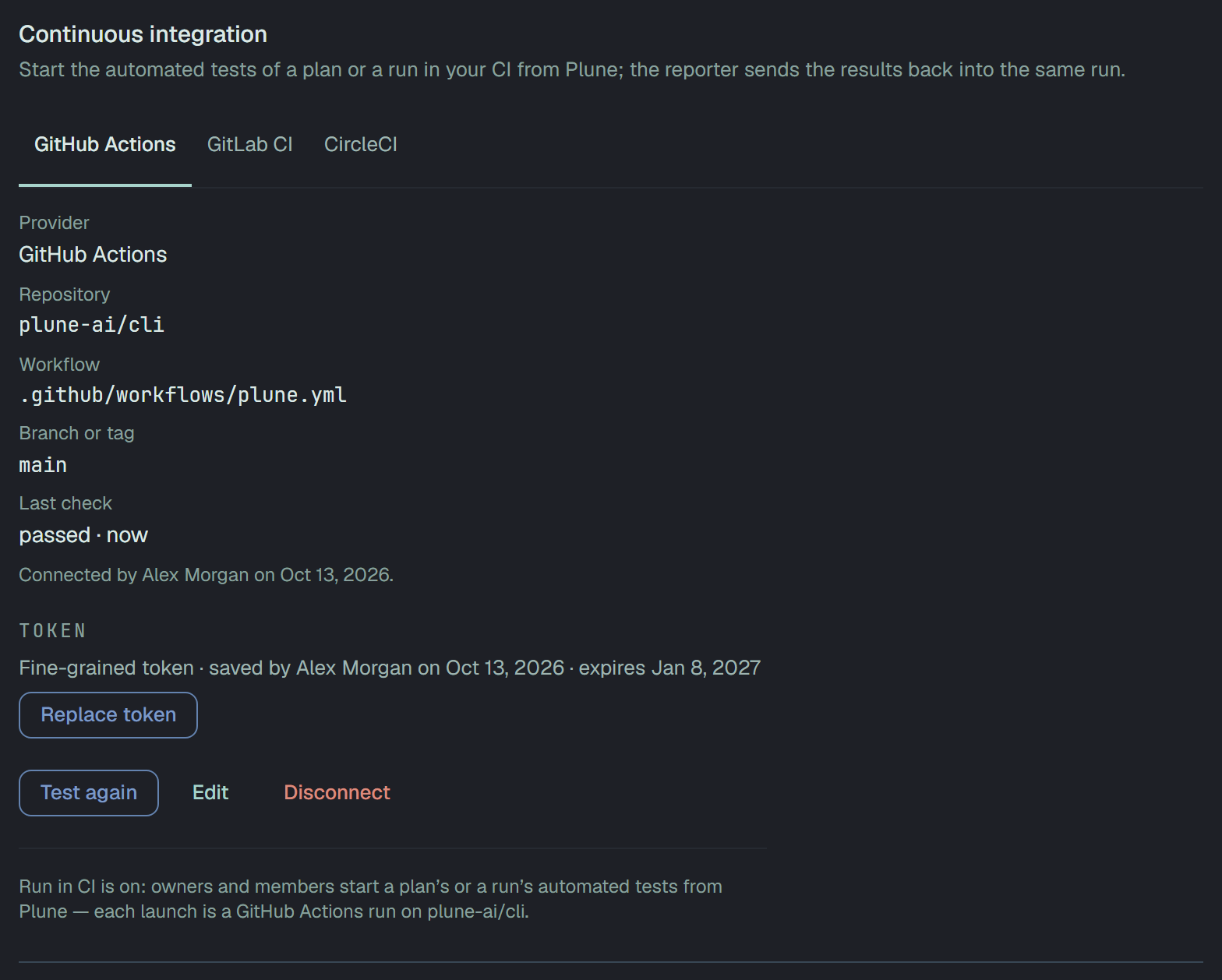 GitHub Actions connected: Provider GitHub Actions, Repository plune-ai/cli, Workflow .github/workflows/plune.yml, Branch or tag main, Last check passed; Connected by Alex Morgan. Token: Fine-grained token, saved by Alex Morgan, with the day GitHub says it expires, and Replace token; then Test again, Edit, Disconnect, and Run in CI is on: owners and members start a plan’s or a run’s automated tests from Plune — each launch is a GitHub Actions run on plune-ai/cli.