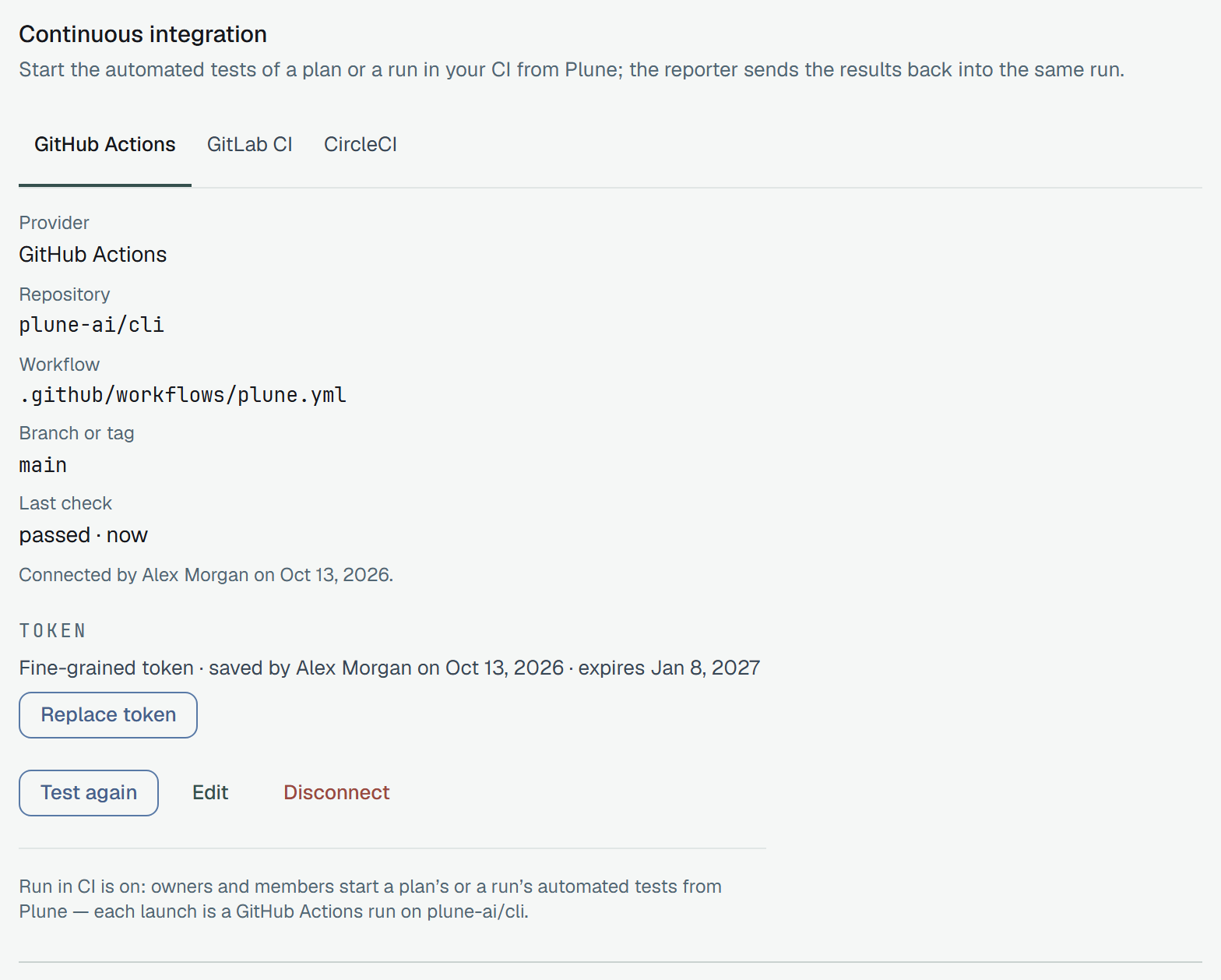 GitHub Actions connected: Provider GitHub Actions, Repository plune-ai/cli, Workflow .github/workflows/plune.yml, Branch or tag main, Last check passed; Connected by Alex Morgan. Token: Fine-grained token, saved by Alex Morgan, with the day GitHub says it expires, and Replace token; then Test again, Edit, Disconnect, and Run in CI is on: owners and members start a plan’s or a run’s automated tests from Plune — each launch is a GitHub Actions run on plune-ai/cli.