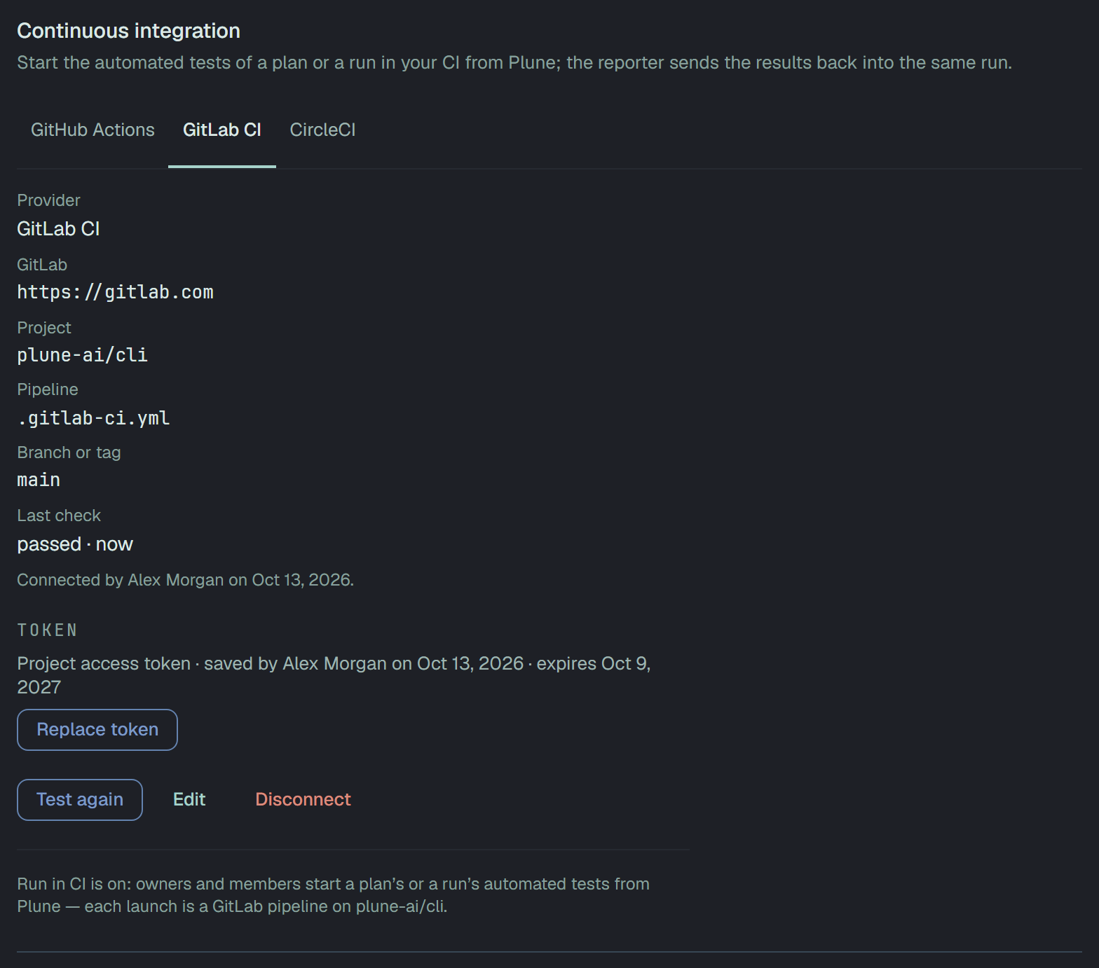 GitLab CI connected: Provider GitLab CI, GitLab https://gitlab.com, Project plune-ai/cli, Pipeline .gitlab-ci.yml, Branch or tag main, Last check passed; Connected by Alex Morgan. Token: Project access token, saved by Alex Morgan, with the day GitLab says it expires, and Replace token; then Test again, Edit, Disconnect, and Run in CI is on — each launch is a GitLab pipeline on plune-ai/cli.