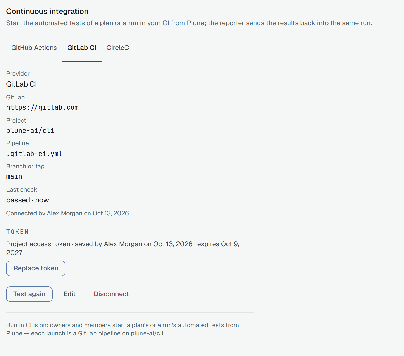 GitLab CI connected: Provider GitLab CI, GitLab https://gitlab.com, Project plune-ai/cli, Pipeline .gitlab-ci.yml, Branch or tag main, Last check passed; Connected by Alex Morgan. Token: Project access token, saved by Alex Morgan, with the day GitLab says it expires, and Replace token; then Test again, Edit, Disconnect, and Run in CI is on — each launch is a GitLab pipeline on plune-ai/cli.