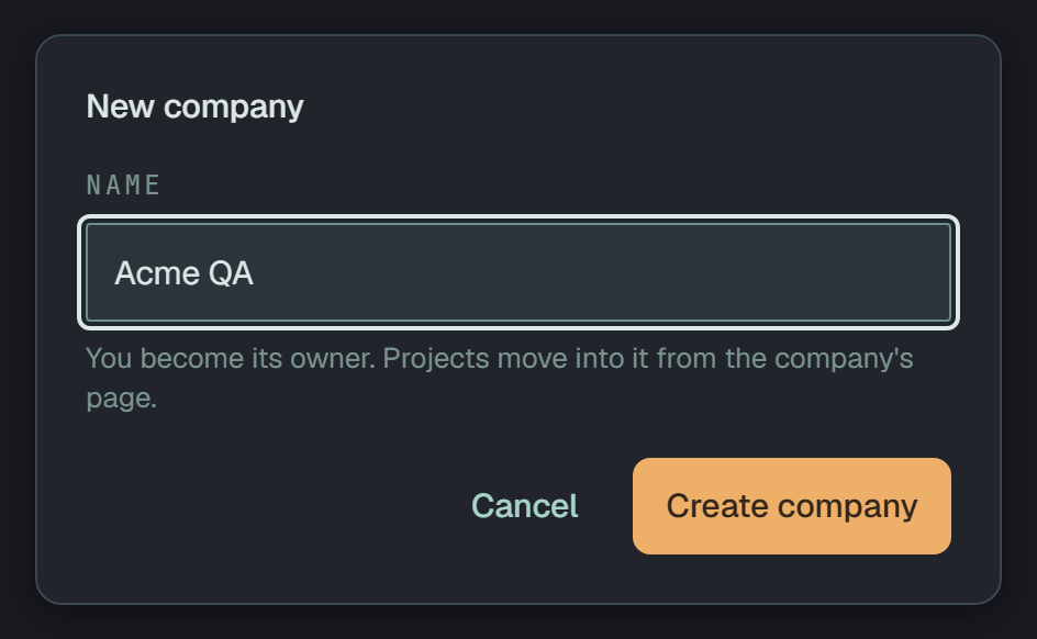 The New company dialog: the Name field holding Acme QA, the hint You become its owner. Projects move into it from the company's page., and Cancel and Create company.