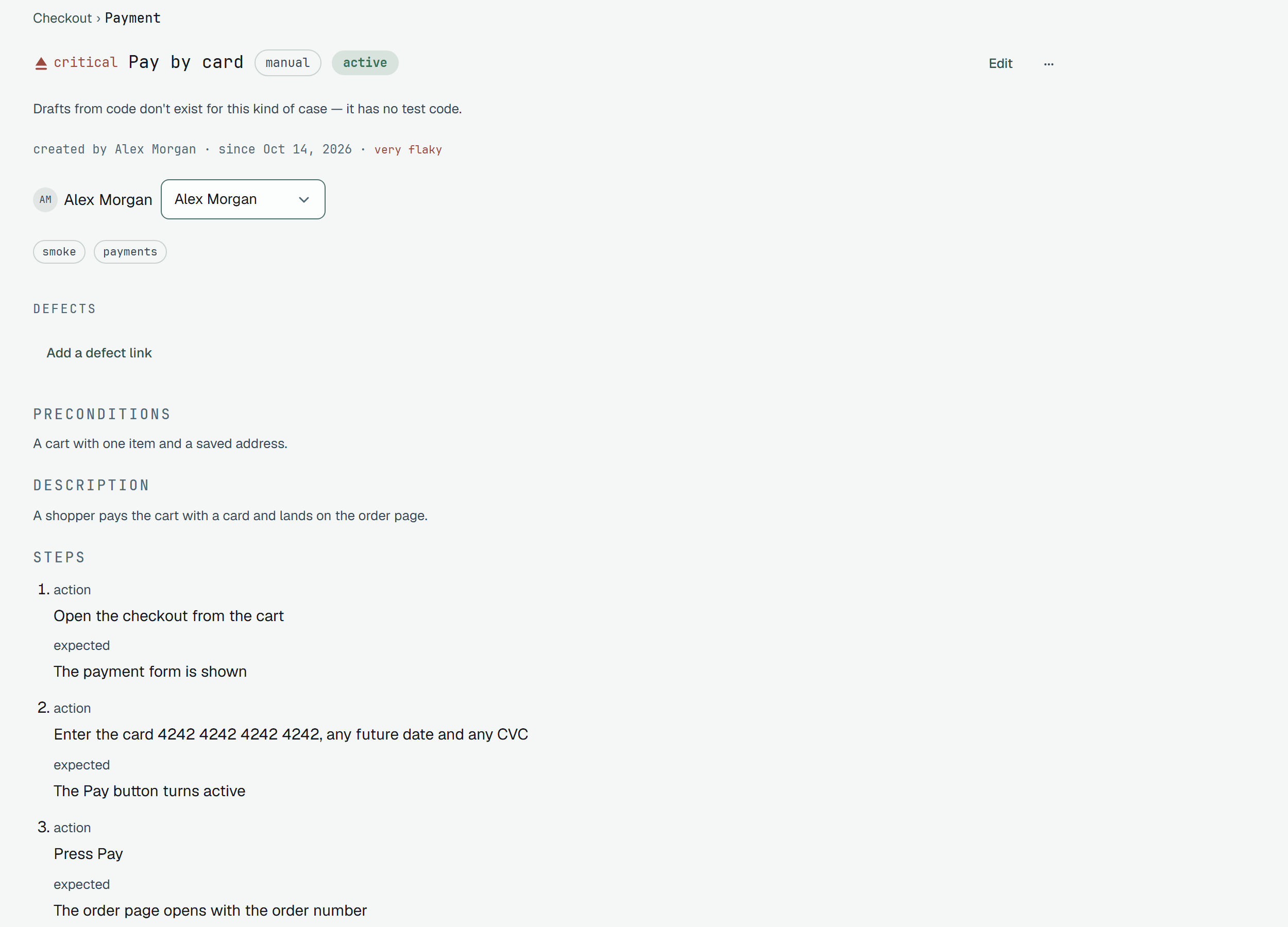 The case page of Pay by card in Checkout › Payment: the head with the critical priority, the name, the tags manual and active, Edit and the ⋯ button; the line created by Alex Morgan, with the date it has been in its state since, and the stability very flaky; Alex Morgan as the assignee with a select beside it; the tags smoke and payments; an empty Defects section with Add a defect link; Preconditions, Description and the first steps.