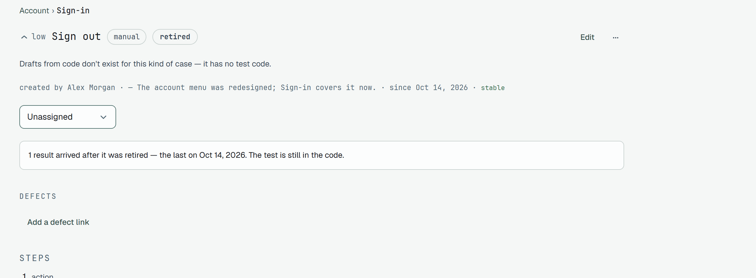 The head of the case page of Sign out: the priority low, the name, the tags manual and retired, Edit and ⋯; the line Drafts from code don't exist for this kind of case — it has no test code.; created by Alex Morgan — The account menu was redesigned; Sign-in covers it now. · since the date of the move · stable; the Unassigned select; the notice 1 result arrived after it was retired — the last on a date. The test is still in the code.; the Defects heading with Add a defect link, and the start of Steps.