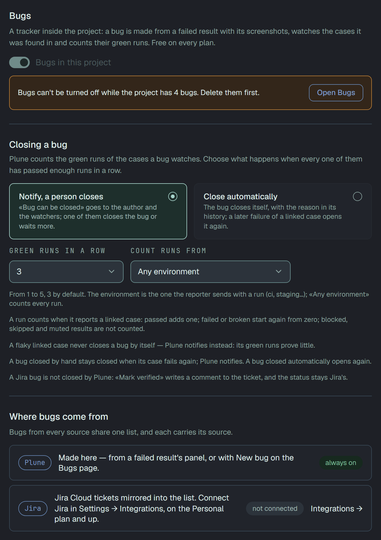 Settings → Bugs of a project that has bugs: the switch Bugs in this project on and dimmed, with the notice Bugs can't be turned off while the project has 4 bugs. Delete them first. and an Open Bugs button; under Closing a bug the choice Notify, a person closes picked over Close automatically, Green runs in a row 3 and Count runs from Any environment, the rules of the count under them, and Where bugs come from with Plune always on and Jira not connected.