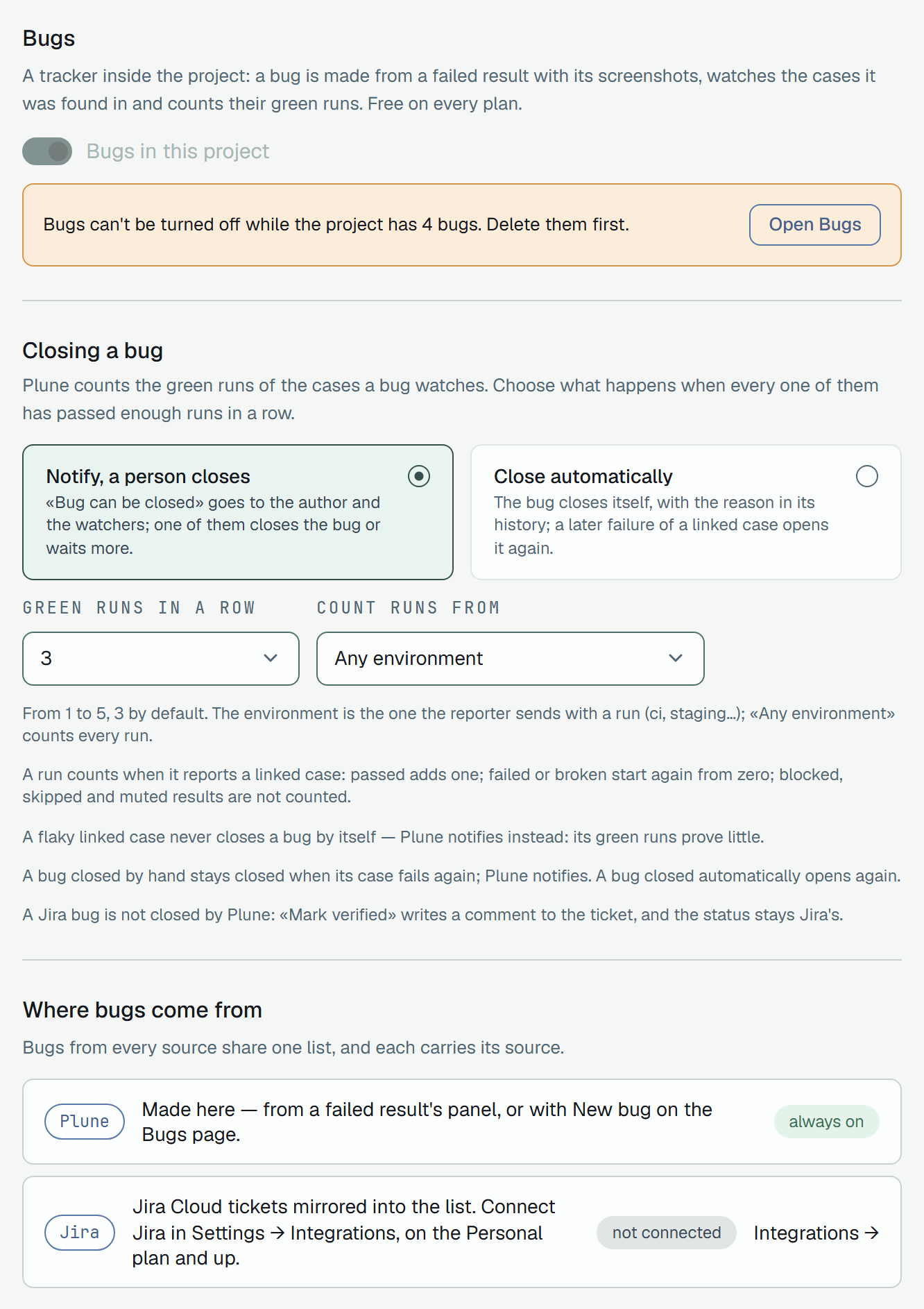 Settings → Bugs of a project that has bugs: the switch Bugs in this project on and dimmed, with the notice Bugs can't be turned off while the project has 4 bugs. Delete them first. and an Open Bugs button; under Closing a bug the choice Notify, a person closes picked over Close automatically, Green runs in a row 3 and Count runs from Any environment, the rules of the count under them, and Where bugs come from with Plune always on and Jira not connected.